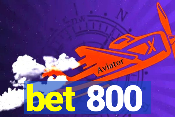 bet 800